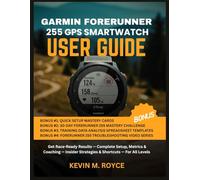 Garmin Forerunner 255 GPS Smartwatch User Guide: Get Race-Ready Results - Complete Setup, Metrics & Coaching - Insider Strategies & Shortcuts - For All Levels