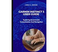 Garmin Instinct 3 User Guide: Exploring Smartwatch Customization And Navigation