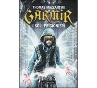Garmir. I soli prigionieri