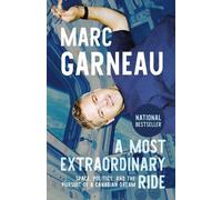 `Garneau, Marc` `A Most Extraordinary Ride: Space, Politics, And The BOOK NUOVO