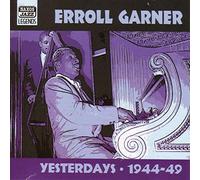 Garner Erroll - Yesterday, Early Recordings 1944-19