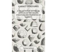 Garnet Gemstones - A Collection of Historical Articles on the Origin (Tascabile)