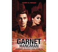 Garnet Hangman: A Superhero Academy Sci-Fantasy Adventure (Academy Bloodstone Book IV)