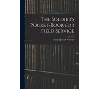 Garnet Joseph Wolseley The Soldier's Pocket-Book for Field Service (Tascabile)