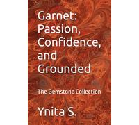 Garnet: Passion, Confidence, and Grounded: The Gemstone Collection