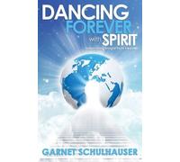 Garnet Schulhauser Dancing Forever with Spirit (Tascabile)