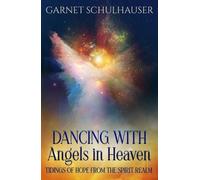 Garnet Schulhauser Dancing with Angels in Heaven (Tascabile)