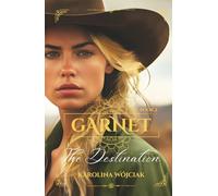 Garnet: The Destination: A Sweeping Western Historical Romance