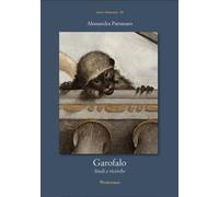 Garofalo. Studi e ricerche - Pattanaro Alessandra