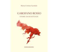 Garofano rosso. Storie di resistenze