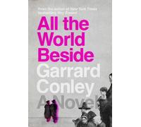 Garrard Conley All the World Beside (Copertina rigida)