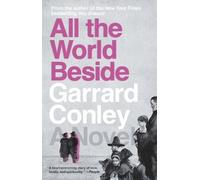 Garrard Conley All the World Beside (Tascabile)