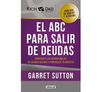 El ABC para salir de deudas: Convierte las deudas malas en deudas buenas y forta lece tu crédito / The Abc's of Getting Out of Debt: Convierte las ... Good Debt and Bad Credit into Good Credit