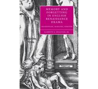 Garrett A. Sulliva Memory and Forgetting in English Renaissance Dram (Tascabile)