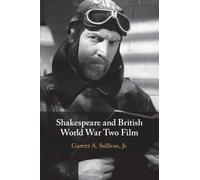 Garrett A. Sullivan, Jr Shakespeare and British World War Two Film (Tascabile)
