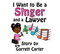 Garrett Carter I Want to Be a Singer and a Lawyer (Lainey's Singer a (Tascabile)
