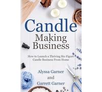 Garrett Garner Alyssa Garner Candle Making Business (Tascabile)