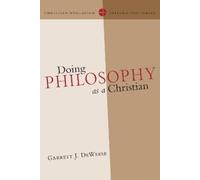 Garrett J. DeWeese Doing Philosophy as a Christian (Tascabile)
