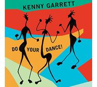 GARRETT, KENNY - DO YOUR DANCE!