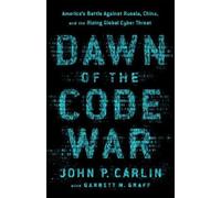 Garrett M. Graff John P. Carlin Dawn of the Code War (Tascabile)