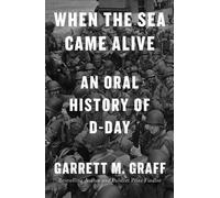 Garrett M Graff When the Sea Came Alive (Copertina rigida)