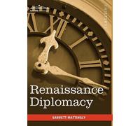 Garrett Mattingly Renaissance Diplomacy (Copertina rigida)