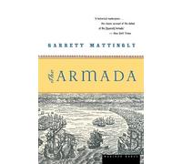 Armada Pa 05: A Definitive and Acclaimed History of the 1588 Naval Campaign That Shaped Europe