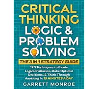 Garrett Monroe Critical Thinking, Logic & Problem Solving - The 3 in (Tascabile)