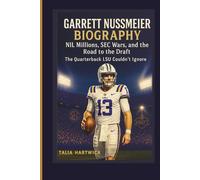 GARRETT NUSSMEIER BIOGRAPHY: NIL MILLIONS, SEC WARS, AND THE ROAD TO THE DRAFT THE QUARTERBACK LSU COULDN'T IGNORE