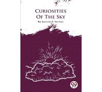 Garrett P. Serviss Curiosities of the Sky (Tascabile)
