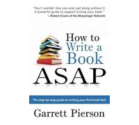 Garrett Paul Pierson How To Write A Book ASAP (Tascabile)