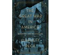 Garrett Peck The Great War in America (Copertina rigida)