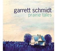 Garrett Schmidt - Prairie Tales