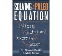 Garrett Smith, Solving the Paleo Equation (Tascabile)