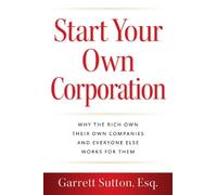 Garrett Sutton Start Your Own Corporation (Tascabile)