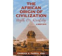 Garrick A Farria The African Origin of Civilization (Tascabile)