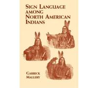 Garrick Mallery Sign Language Among North American Indians (Tascabile)