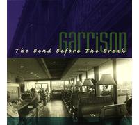 GARRISON - BEND BEFORE THE BREAK -5T