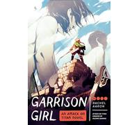 Garrison Girl: An Attack on Titan Novel [Lingua inglese]