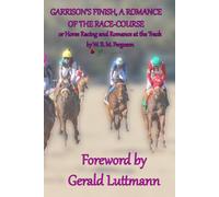 Garrison's Finish A Romance of the Racecourse: Horse Racing and Romance at the Track