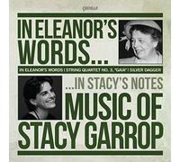 Garrop Stacy - In Eleanor'S Words, Silver Dagger, Quartetto Per Archi N.3: Gaia