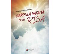 GÁRRULA RÁFAGA DE TU RISA