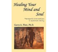 Garry A. Flint Healing Your Mind and Soul (Tascabile)