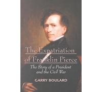 Garry Boulard The Expatriation of Franklin Pierce (Tascabile)