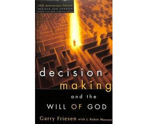 Garry Friesen J Robin Decision Making and the Will of God (Revised (Tascabile)