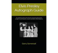 Garry Gomersall Elvis Presley Autograph Guide: Your definitive guide (Tascabile)
