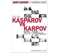 Garry Kasparov on Modern Chess: Kasparov Vs Karpov 1975-1985: Pt. 2