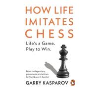 Garry Kasparov How Life Imitates Chess (Tascabile)