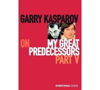 Garry Kasparov Kasparov Garry Kasparov on My Great Predecessors, Pa (Tascabile)