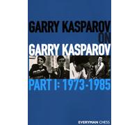 Garry Kasparov on Garry Kasparov: Part 1 - 1973-1985 by Kasparov, Garry